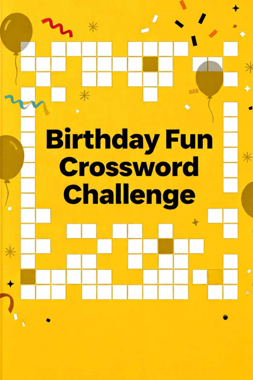 Birthday Fun Crossword Challenge: 60 Joyful Crossword Puzzles Inspired by Celebrations, Parties, and Happy Moments