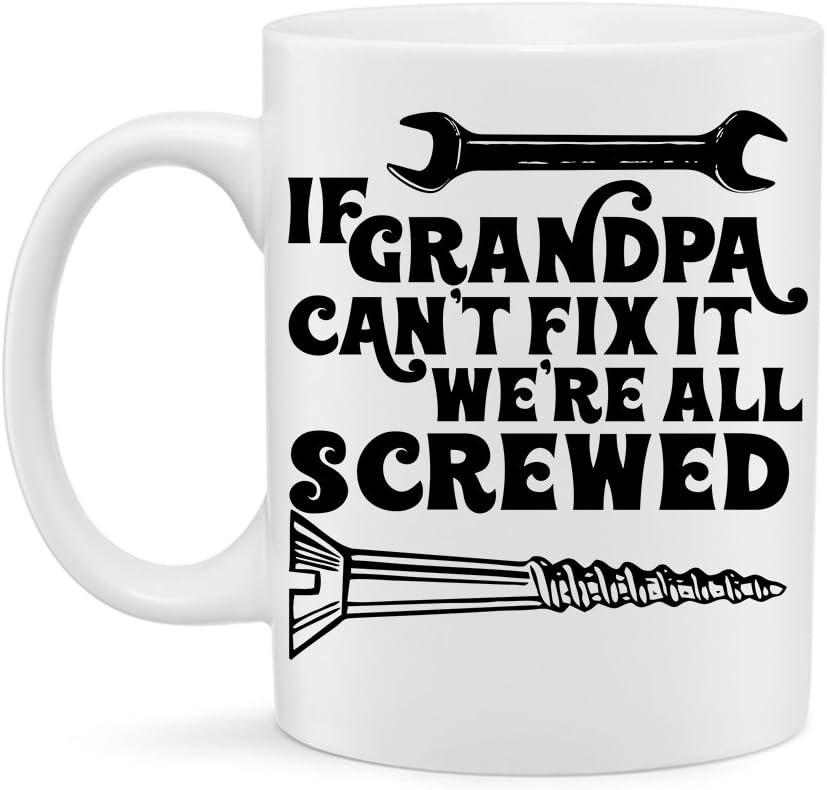 Super Sale 🛒 If Grandpa Cant Fix It Were All Screwed Mug Funny 11 Ounce White Coffee Mug