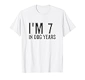 I'm 7 In Dog Years Funny Old Age Birthday Elder T-Shirt