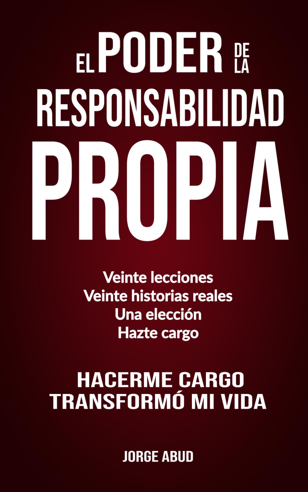 El Poder de la Responsabilidad Propia: Una Guía Práctica de Liderazgo, Disciplina y Crecimiento Personal