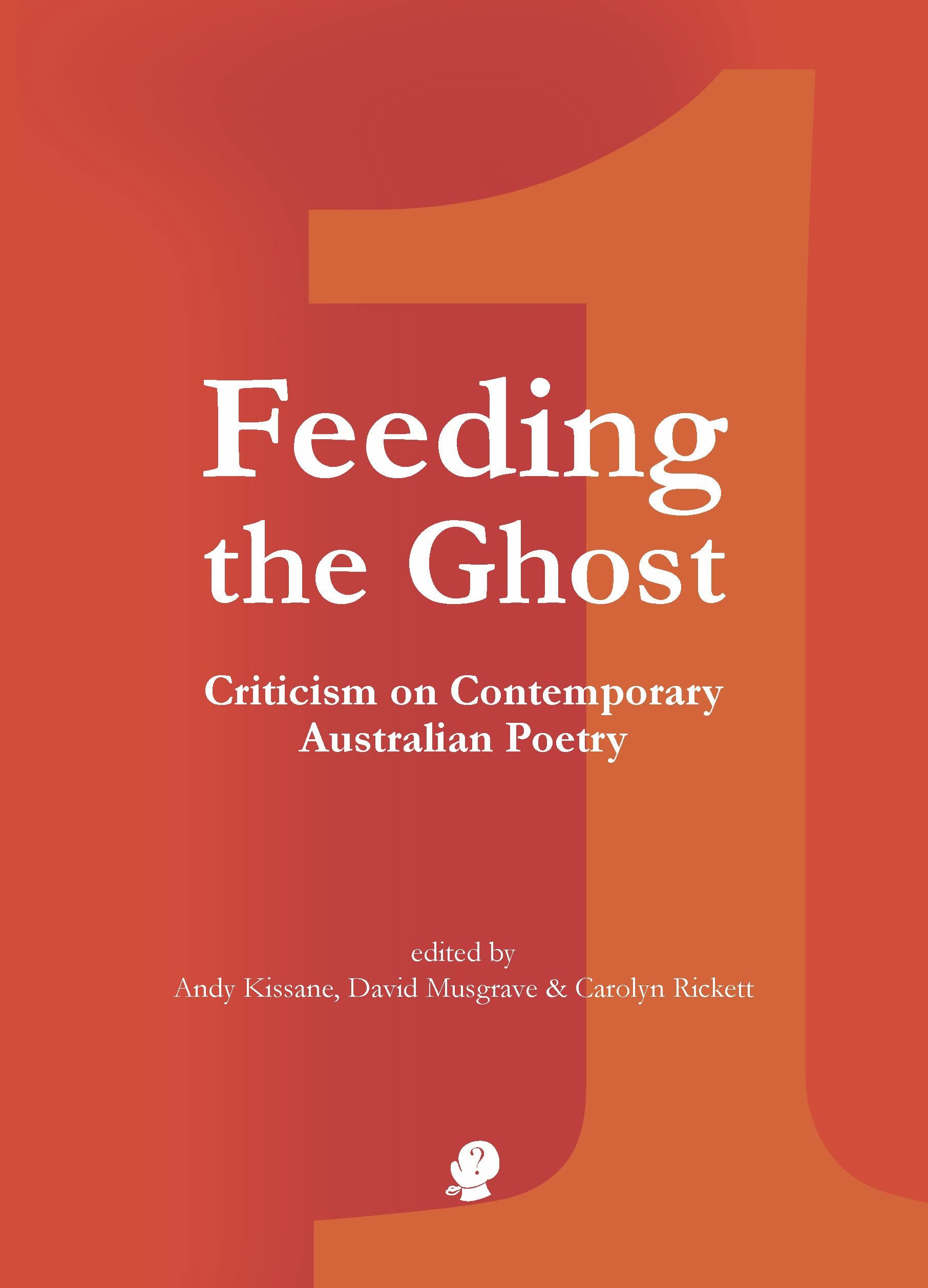 Feeding the Ghost 1: Criticism on Contemporary Australian Poetry