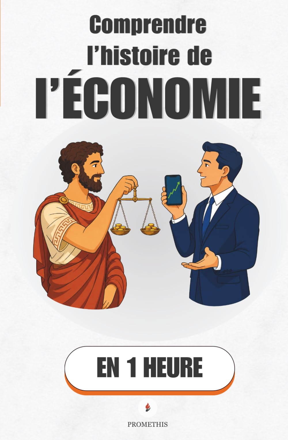 Comprendre l'histoire de l'économie, en 1 heure: Des premières transactions au capitalisme mondial (Promethis - Économie & société)