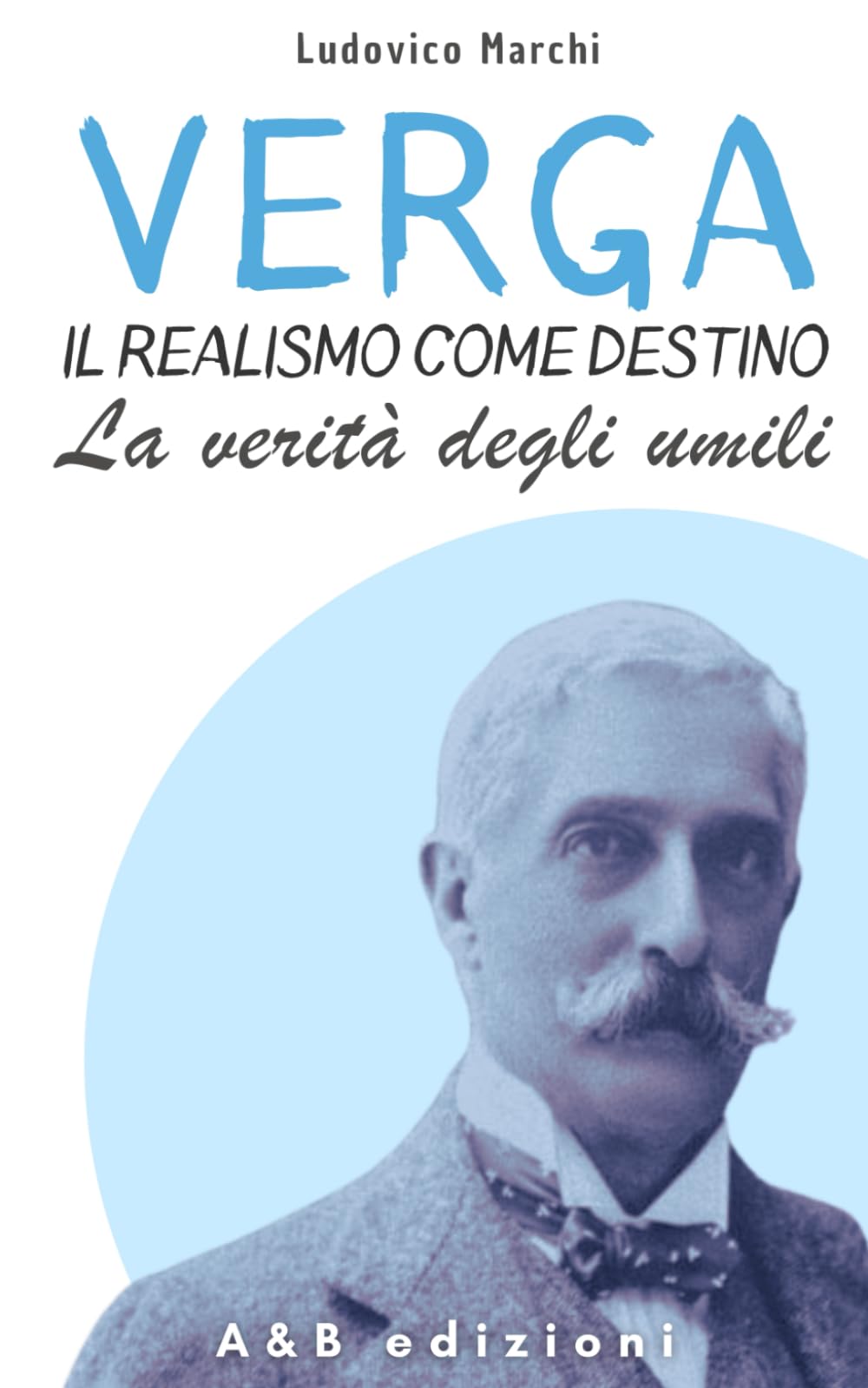 VERGA. IL REALISMO COME DESTINO - La verità degli umili