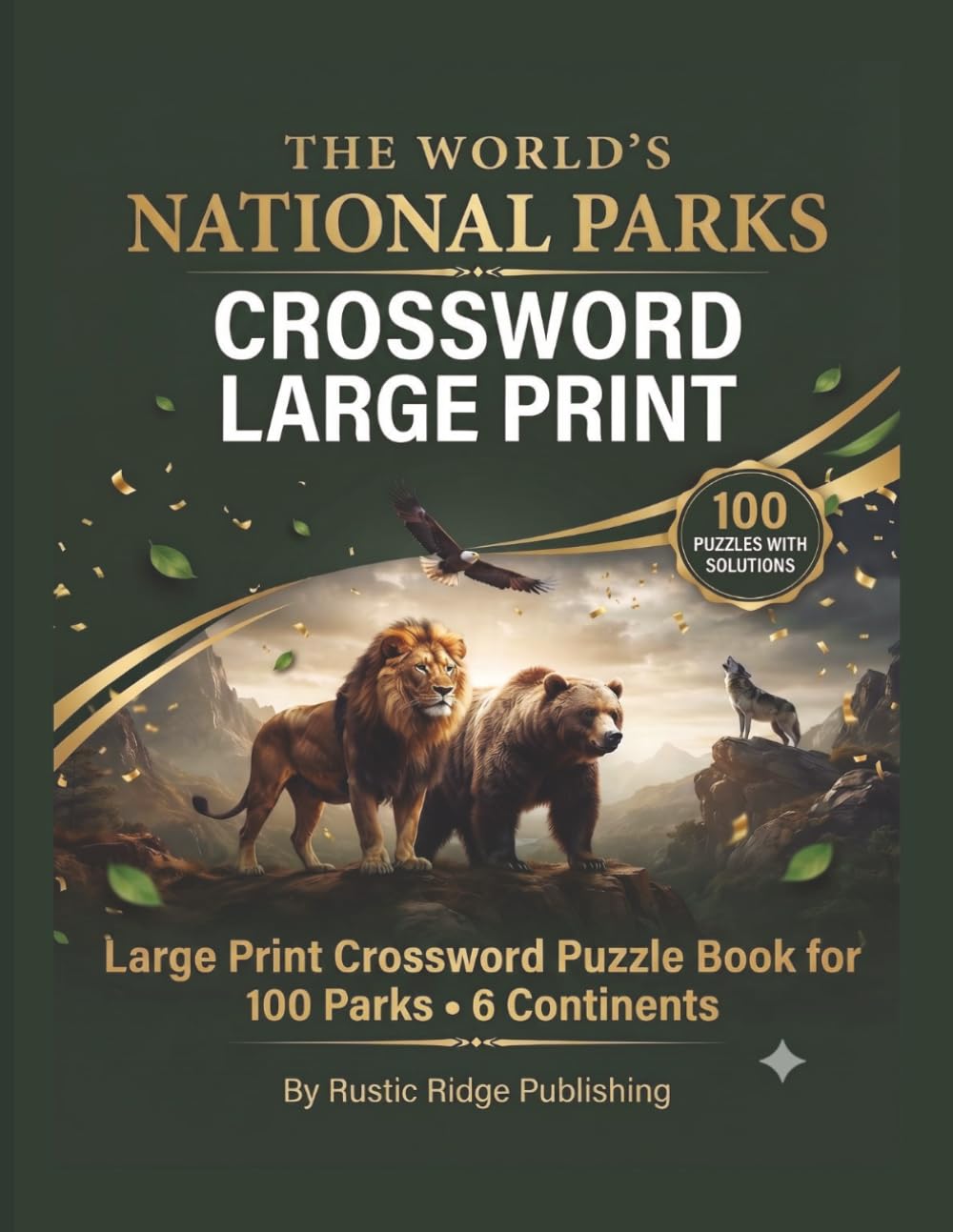 The World's National Parks Crossword Large Print Puzzle Book for Adults: 100 Large Print Puzzles Featuring Wildlife Landscapes Ecosystems and Natural Wonders Across 6 Continents — With Solutions
