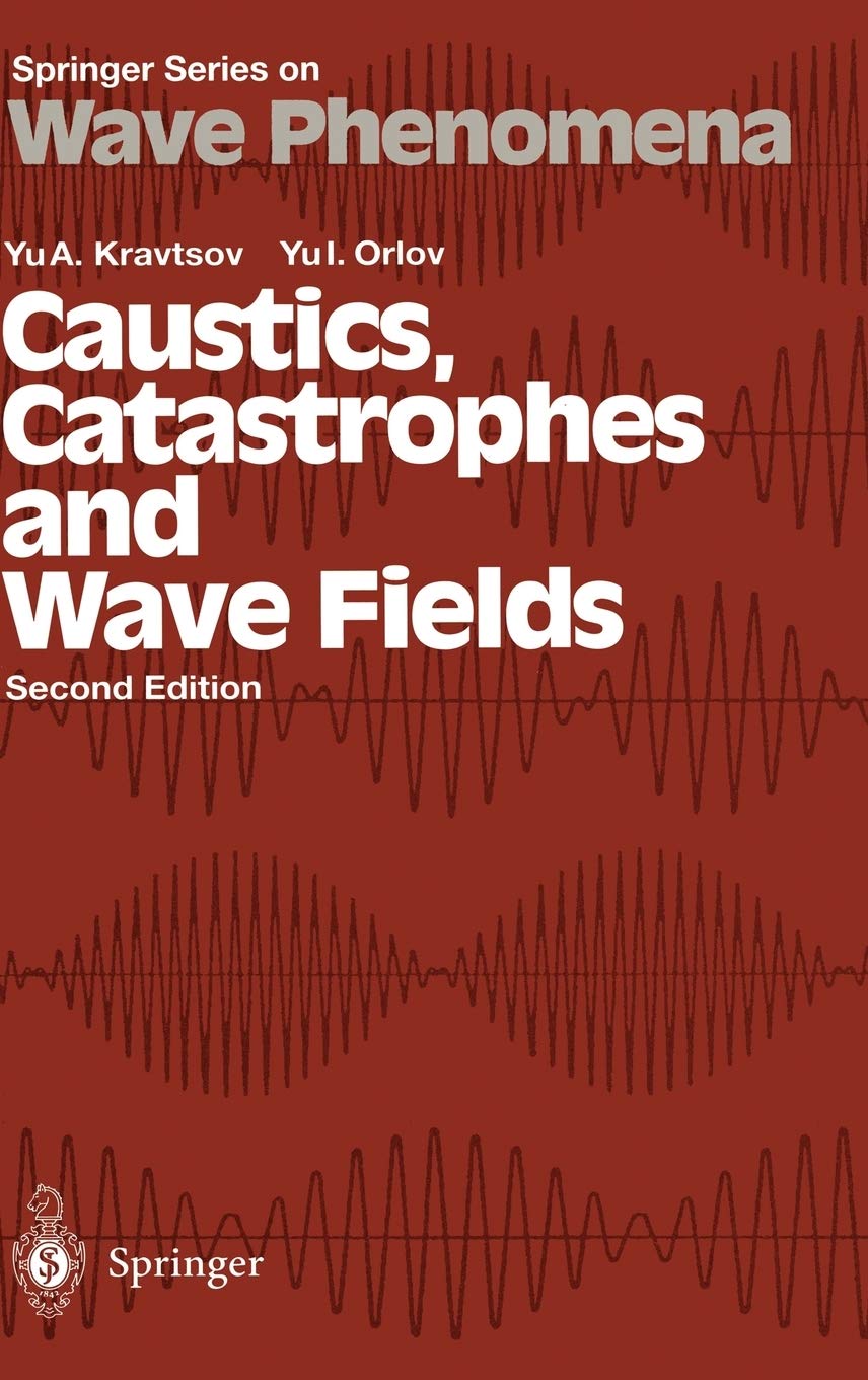 Caustics, Catastrophes and Wave Fields (Springer Series on Wave Phenomena (15))