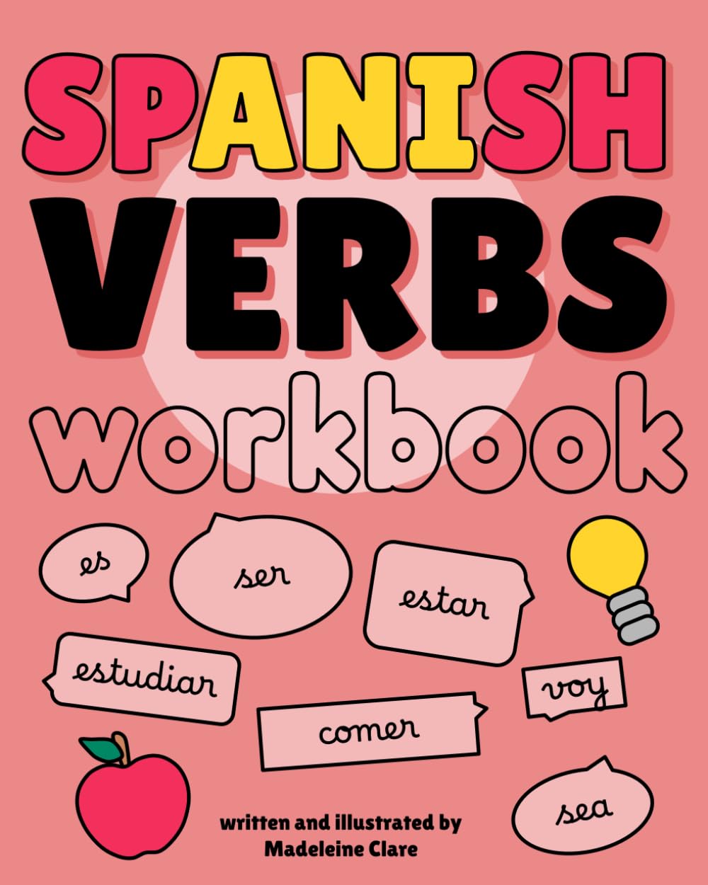 Spanish Verbs Workbook: Learn the 50 most common verbs in all moods and tenses