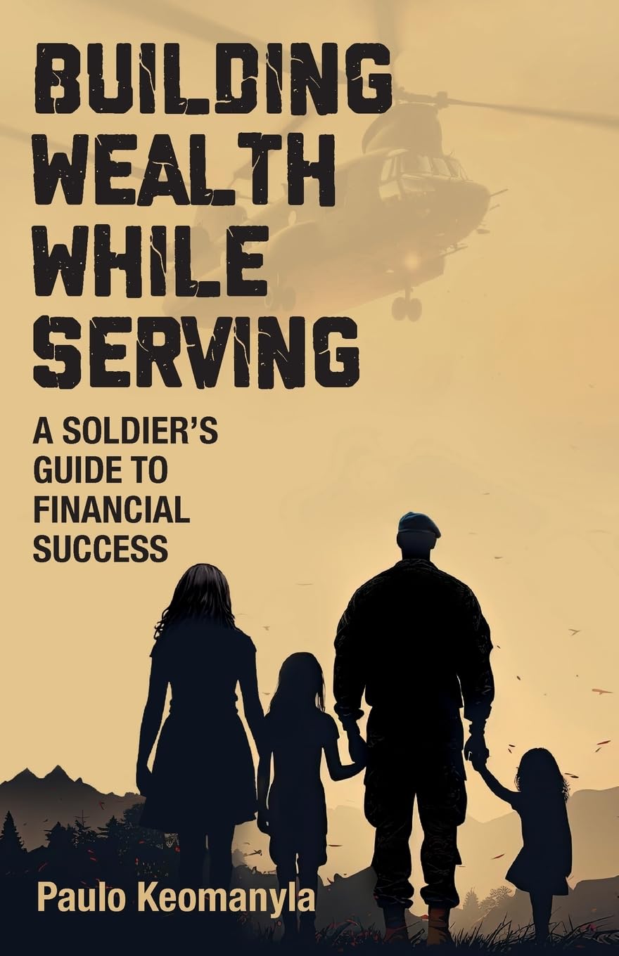 Building Wealth While Serving: A Soldier's Guide to Financial Success