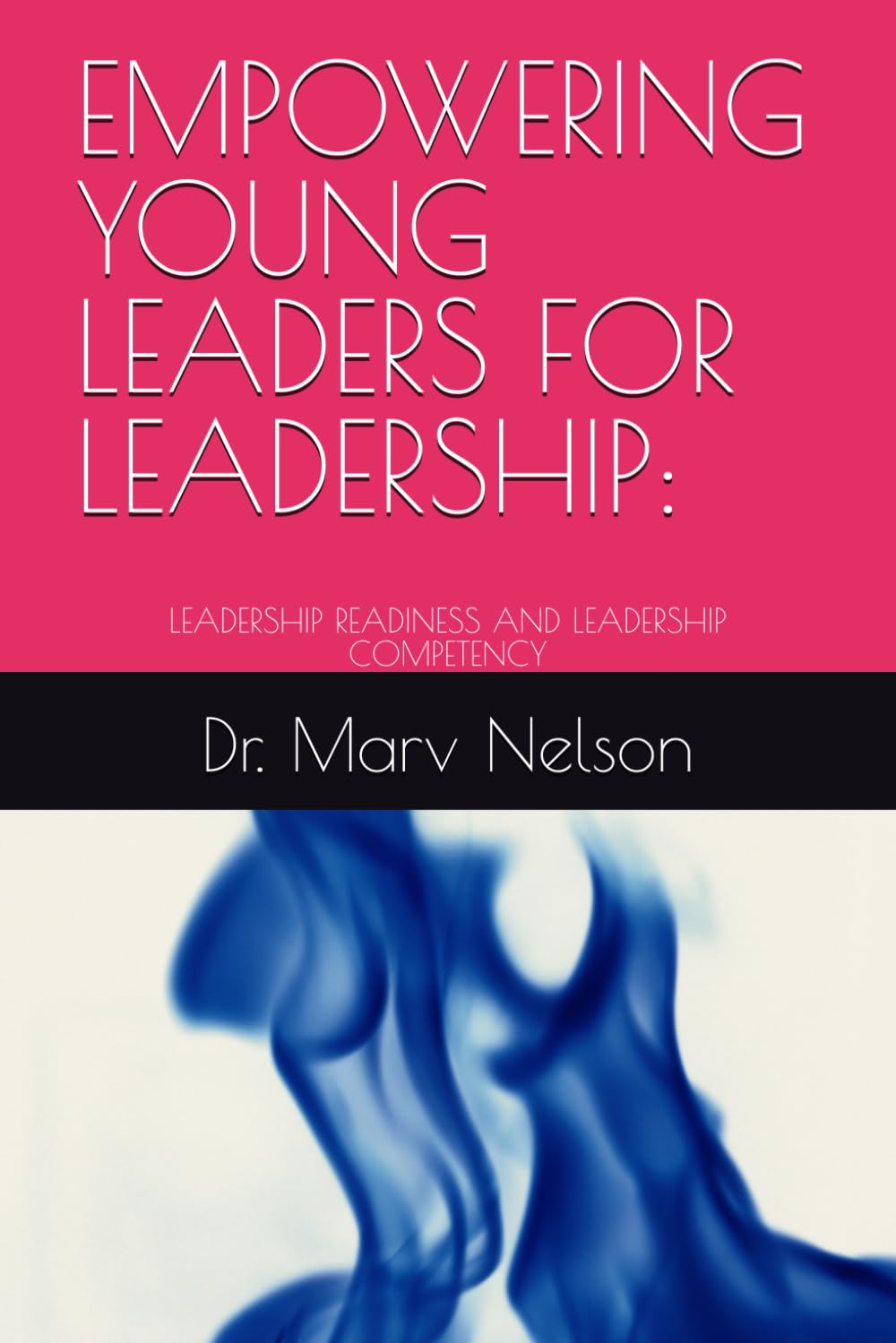 EMPOWERING YOUNG LEADERS FOR LEADERSHIP:: LEADERSHIP READINESS AND LEADERSHIP COMPETENCY