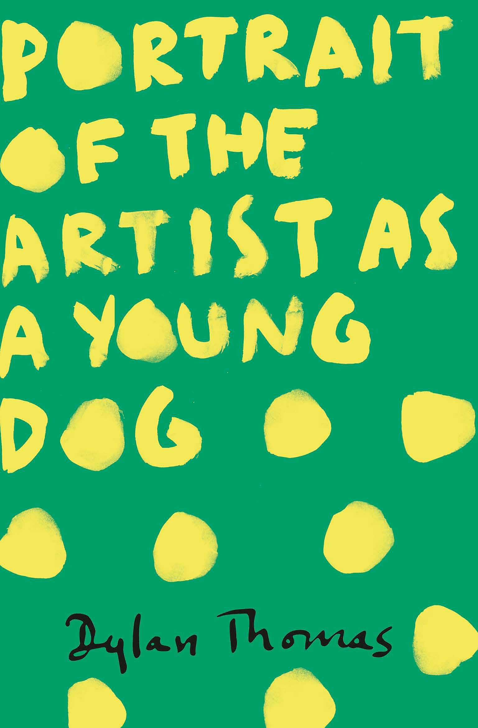Portrait of the Artist as a Young Dog: Dylan Thomas