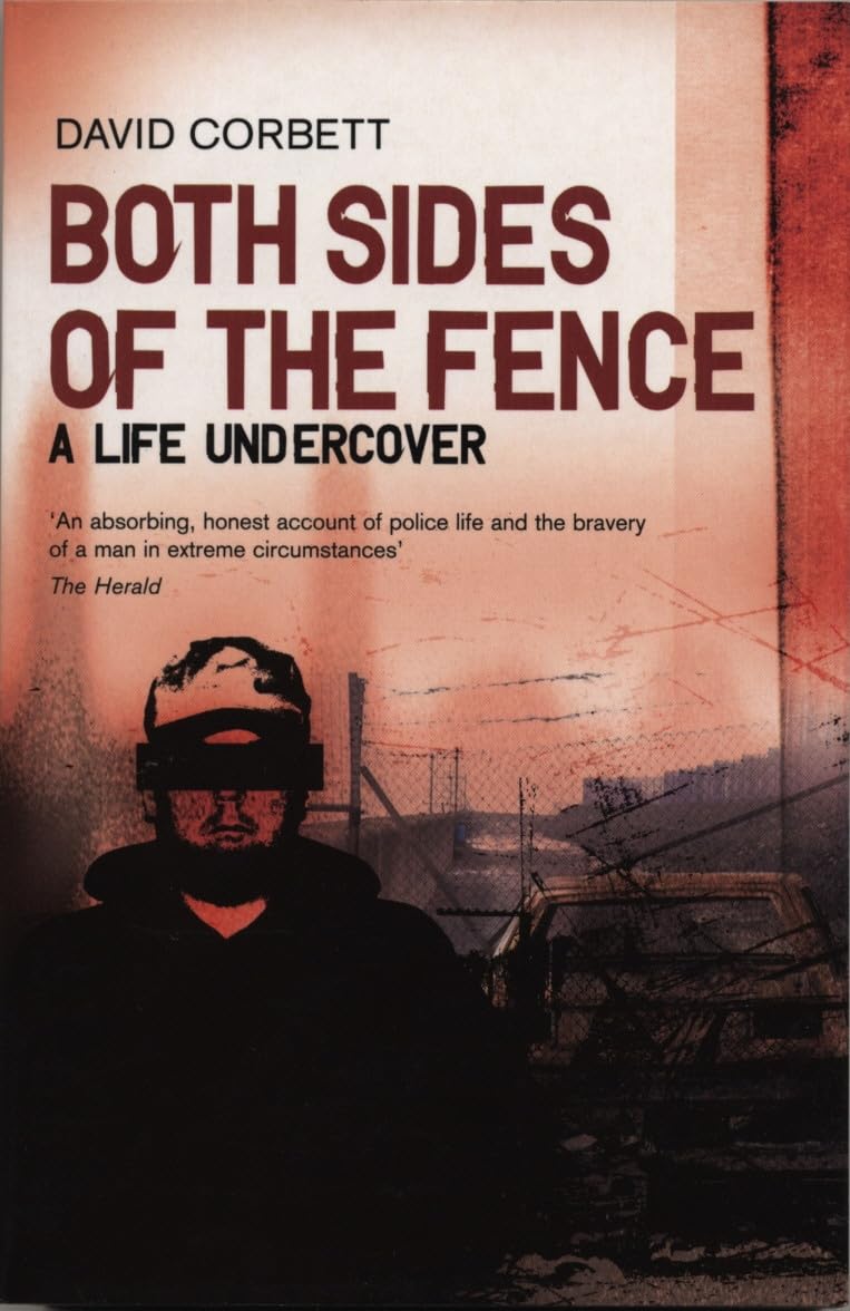 Both Sides Of The Fence: A Life Undercover