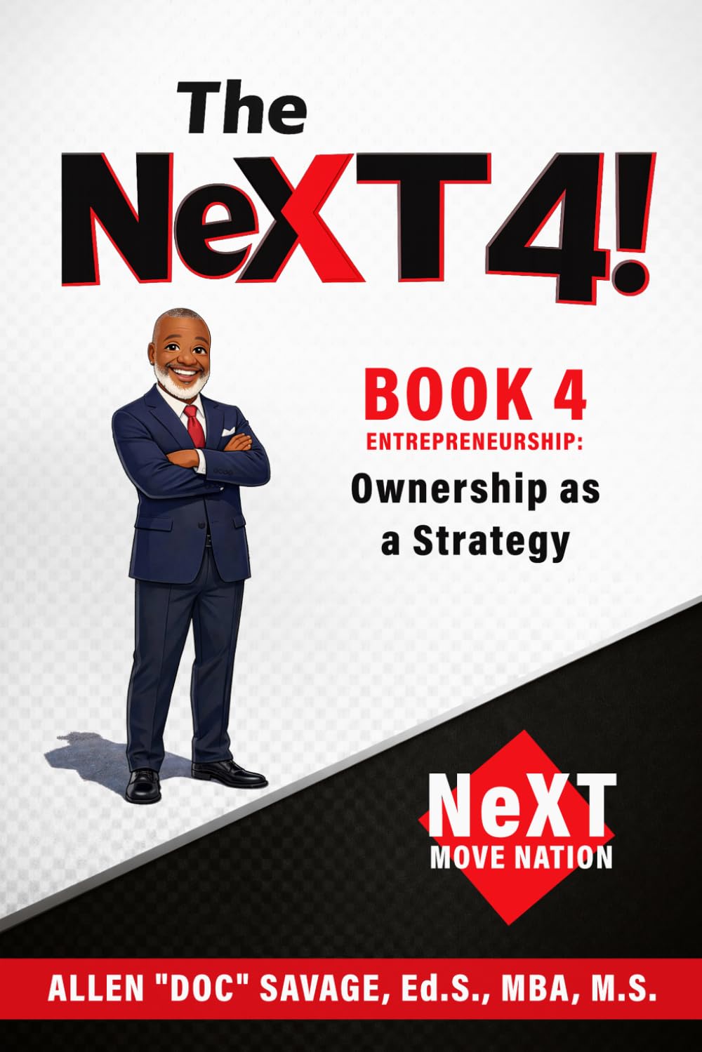 Book 4 - Entrepreneurship: Ownership as a Strategy (The NeXT 4!: Choose Your Path. Change Your Life.)