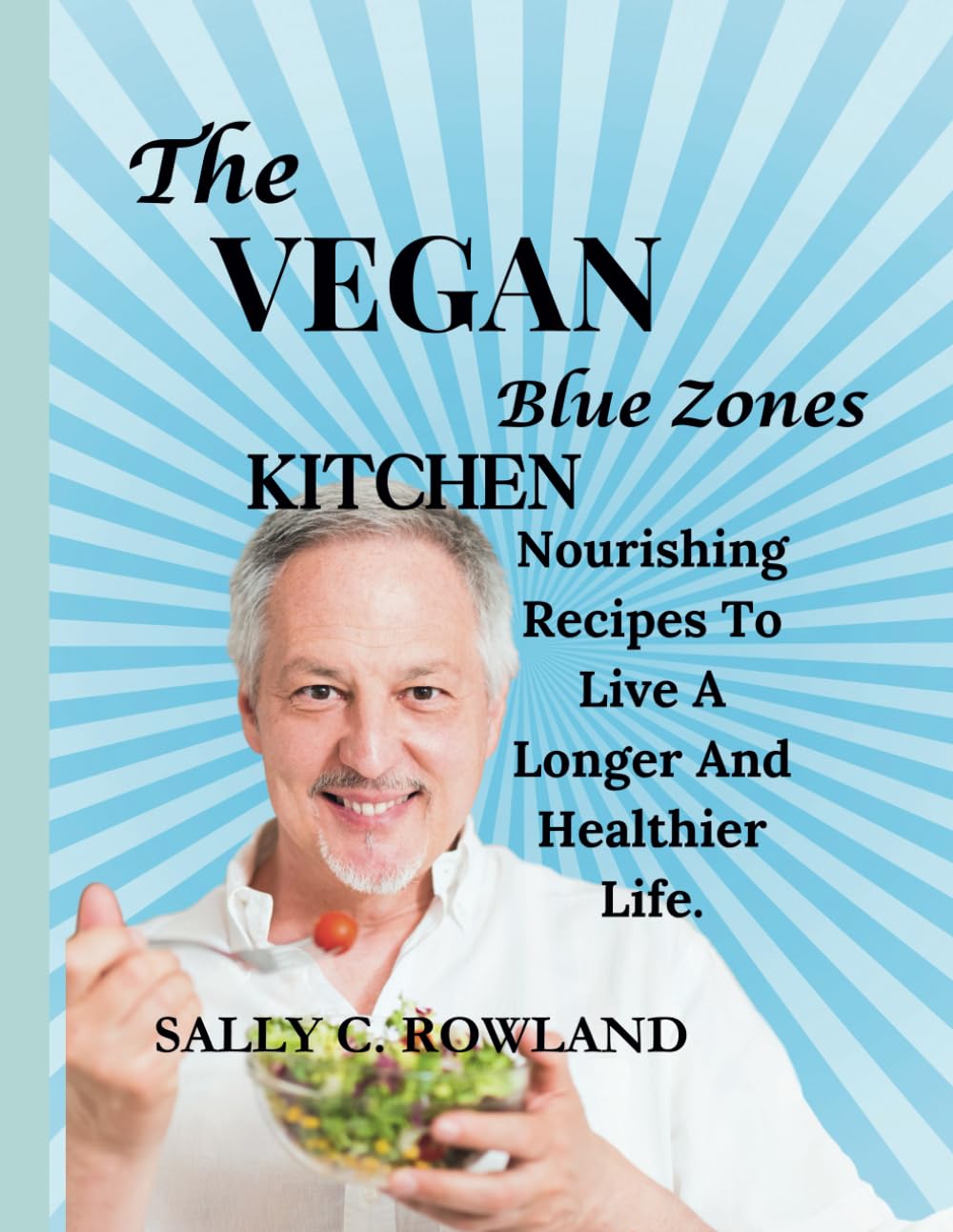 The Vegan Blue Zone Kitchen:: Nourishing Recipes To Live A Longer And Healthier Life,