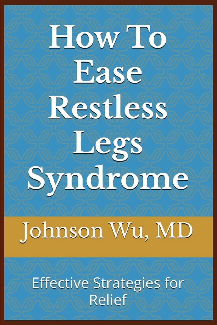 How To Ease Restless Legs Syndrome: Effective Strategies for Relief