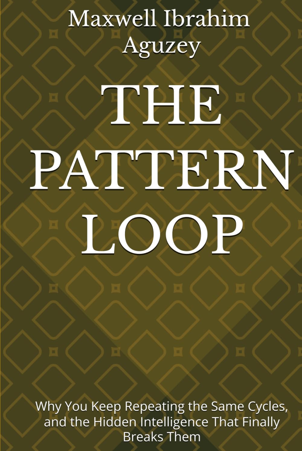 THE PATTERN LOOP: Why You Keep Repeating the Same Cycles, and the Hidden Intelligence That Finally Breaks Them (UNLOCKED:)