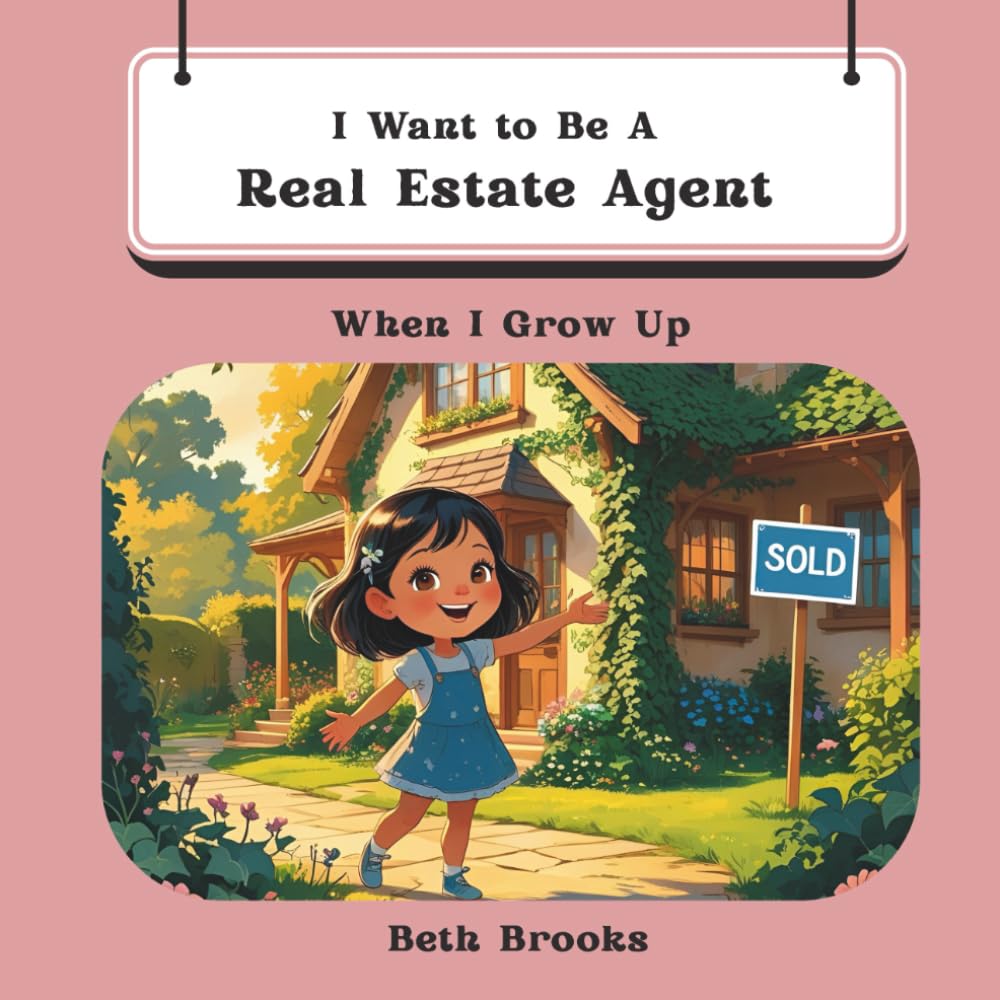 I Want To Be A Real Estate Agent: When I Grow Up