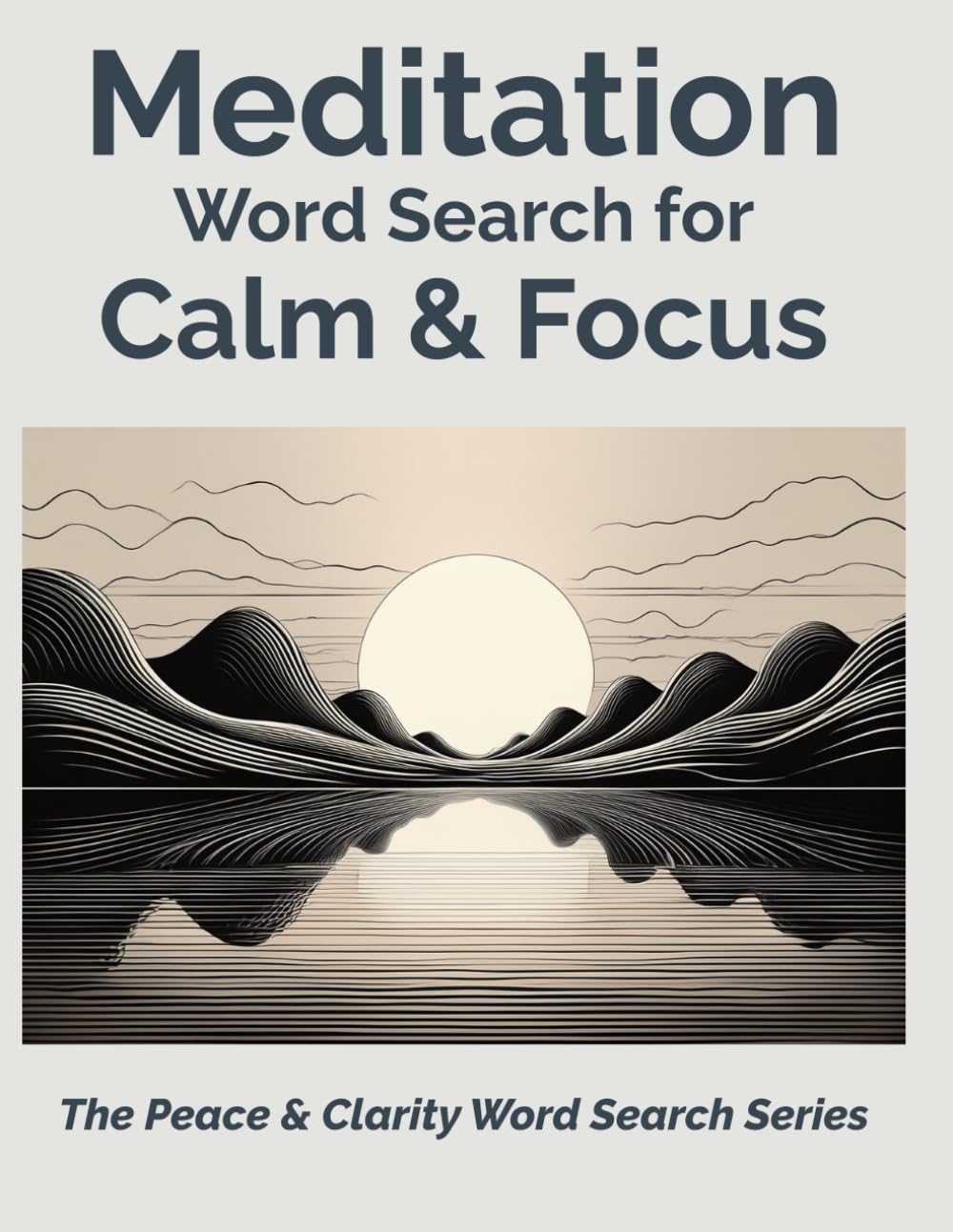Meditation Word Search for Calm & Focus: A calming puzzle book for adults to unwind, relax and improve focus (Peace & Clarity Word Search Series)
