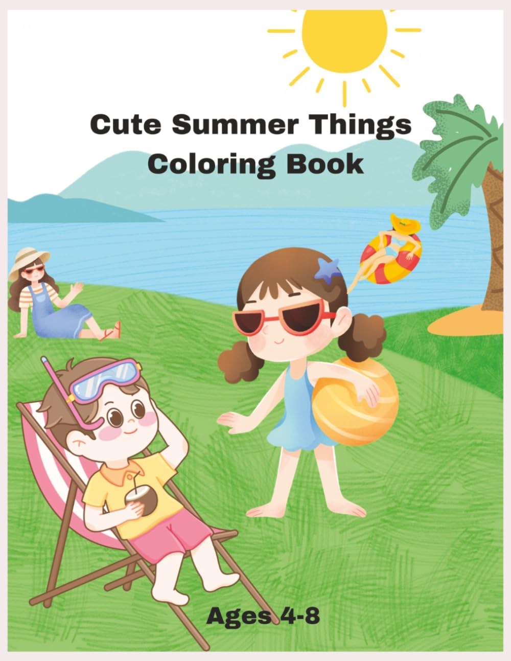 Cute Summer Things Coloring Book: Fun and Easy Summer Coloring Pages for Kids Ages 4–8