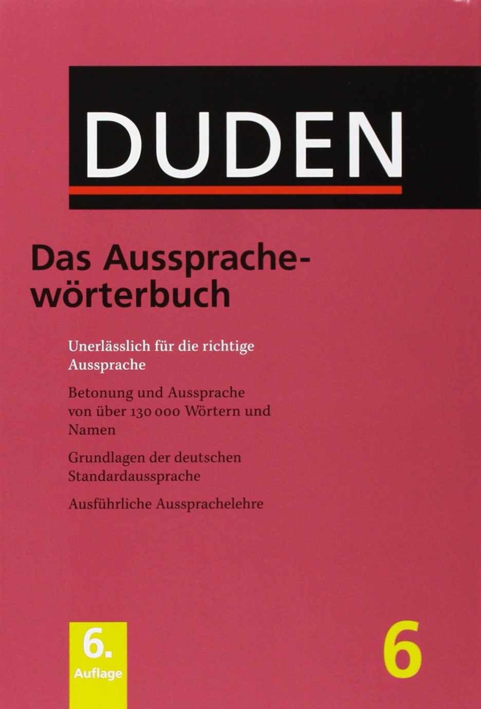 DUDEN 6 Das Aussprachewörterbuch: 6 - Das Ausspracheworterbuch