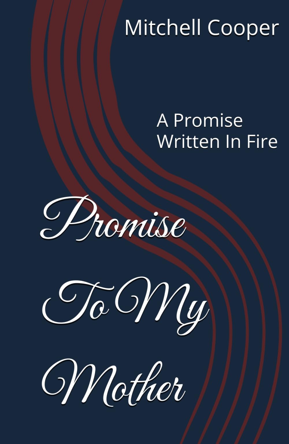 Promise To My Mother: A Promise Written In Fire