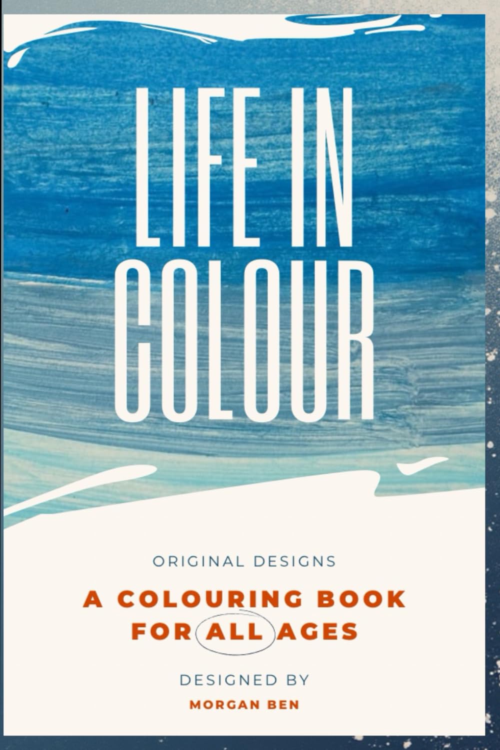 LIFE IN COLORING: A COLORING BOOK FOR ALL AGES