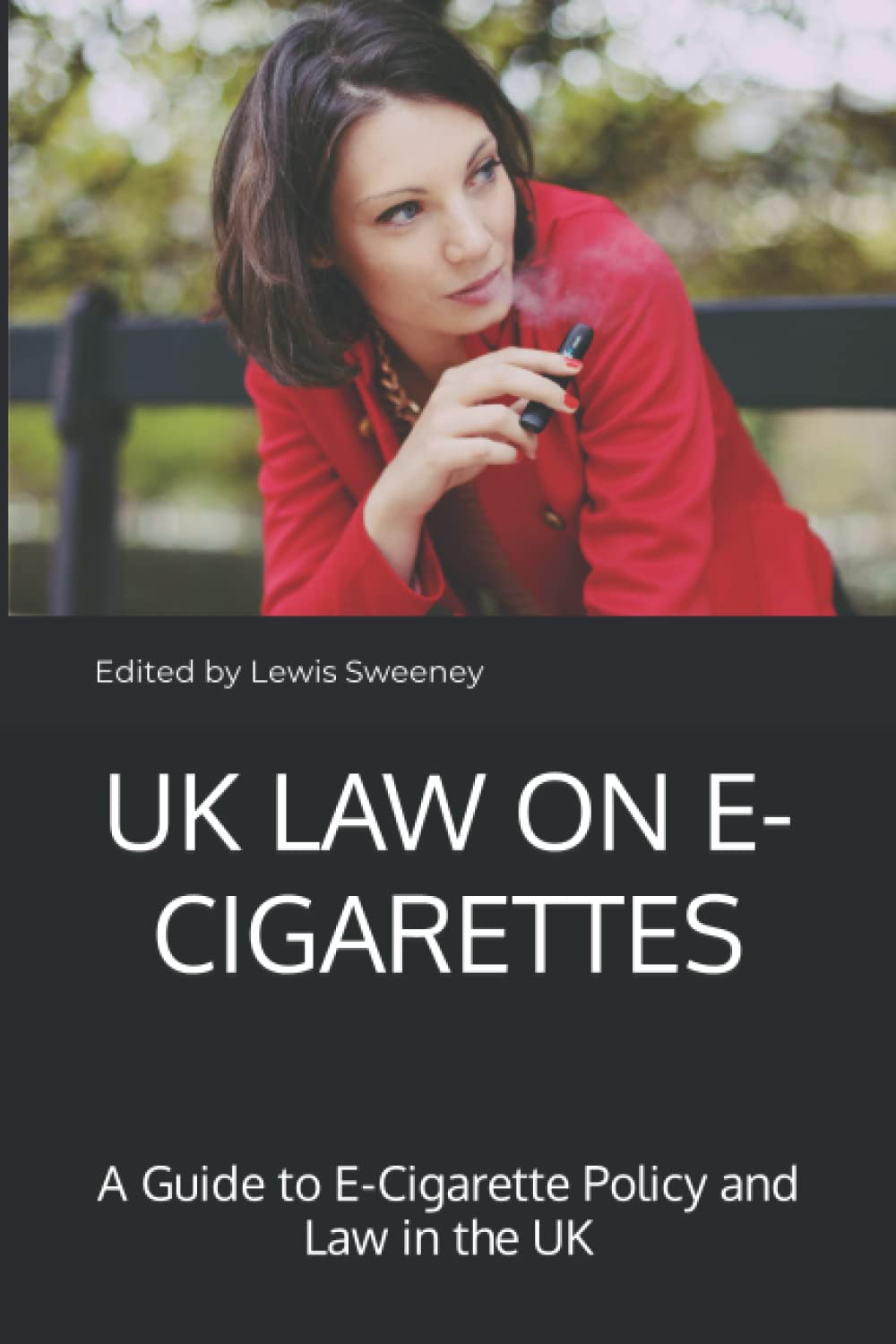 Independently published UK Law on E-Cigarettes: A Guide to E-Cigarette Policy and Law in the United Kingdom