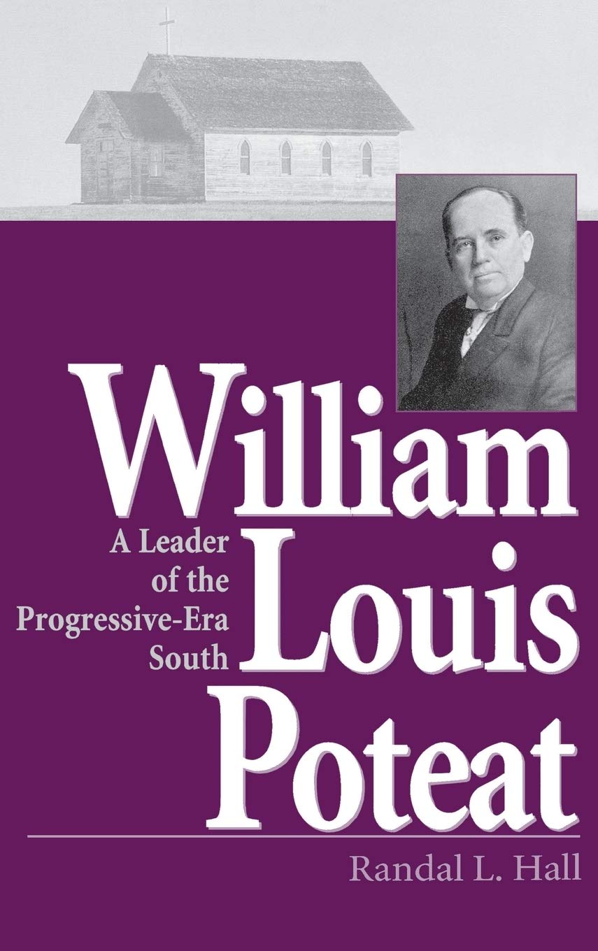 William Louis Poteat: A Leader of the Progressive-Era South (Religion In The South)