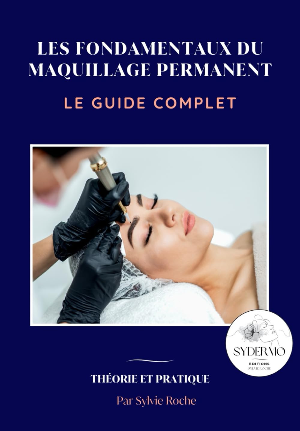 LES FONDAMENTAUX DU MAQUILLAGE PERMANENT: LE GUIDE COMPLET
