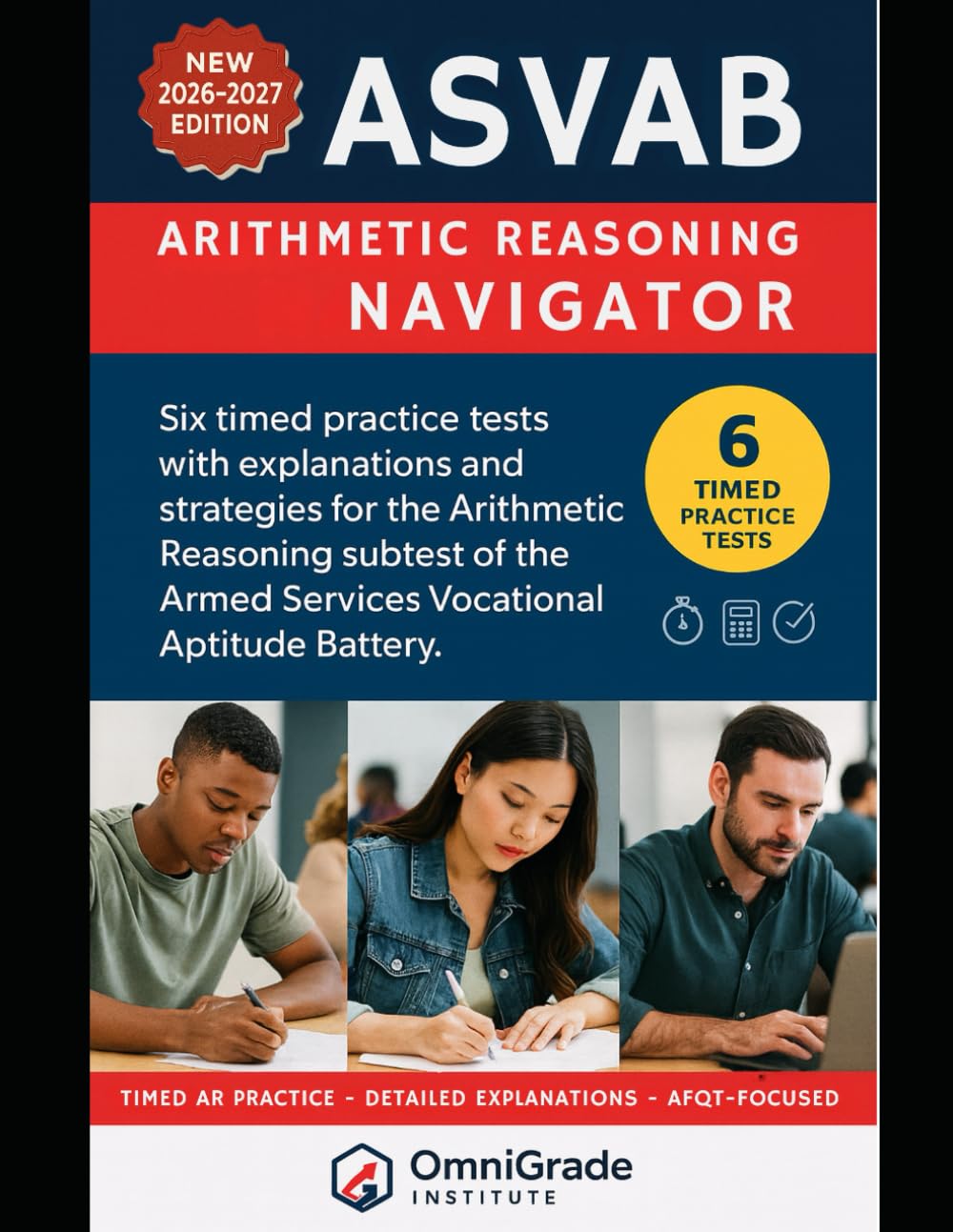 ASVAB Arithmetic Reasoning Navigator Study Guide: 6 Timed Practice Tests, AFQT-Focused Word Problem Math Drills, Step-by-Step Explanations, Strategies for High Scores | ASVAB Math Prep Book & Workbook