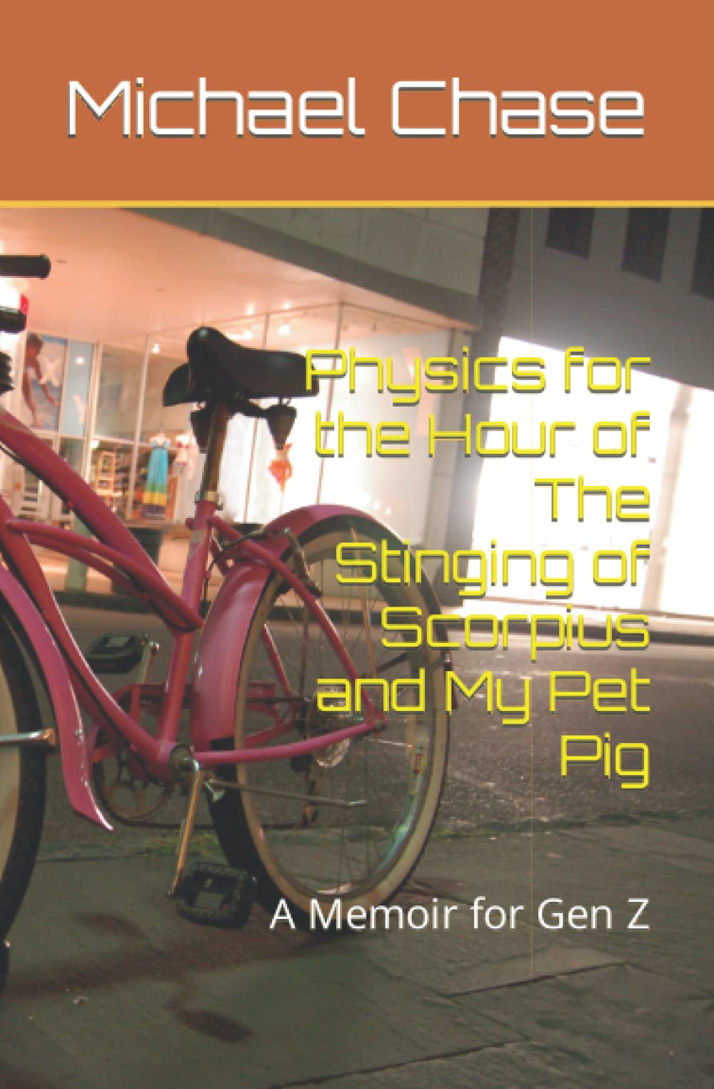 Physics for the Hour of The Stinging of Scorpius and My Pet Pig: A Memoir for Gen Z