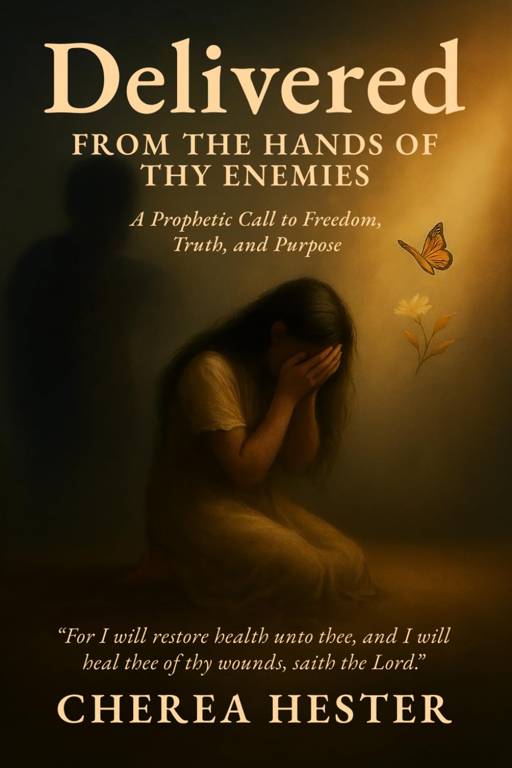 DELIVERED From the Hands of Thy Enemies: A Prophetic Call to Freedom, Truth, and Purpose