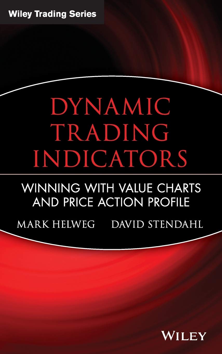 Dynamic Trading Indicators: Winning with Value Charts and Price Action Profile (Wiley Trading)