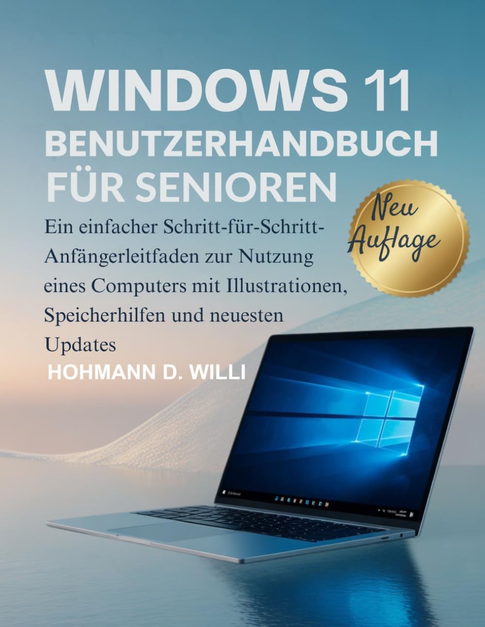 WINDOWS 11 BENUTZERHANDBUCH FÜR SENIOREN: Ein einfacher Schritt-für-Schritt-Anfängerleitfaden zur Nutzung eines Computers mit Illustrationen, Speicherhilfen und neuesten Updates