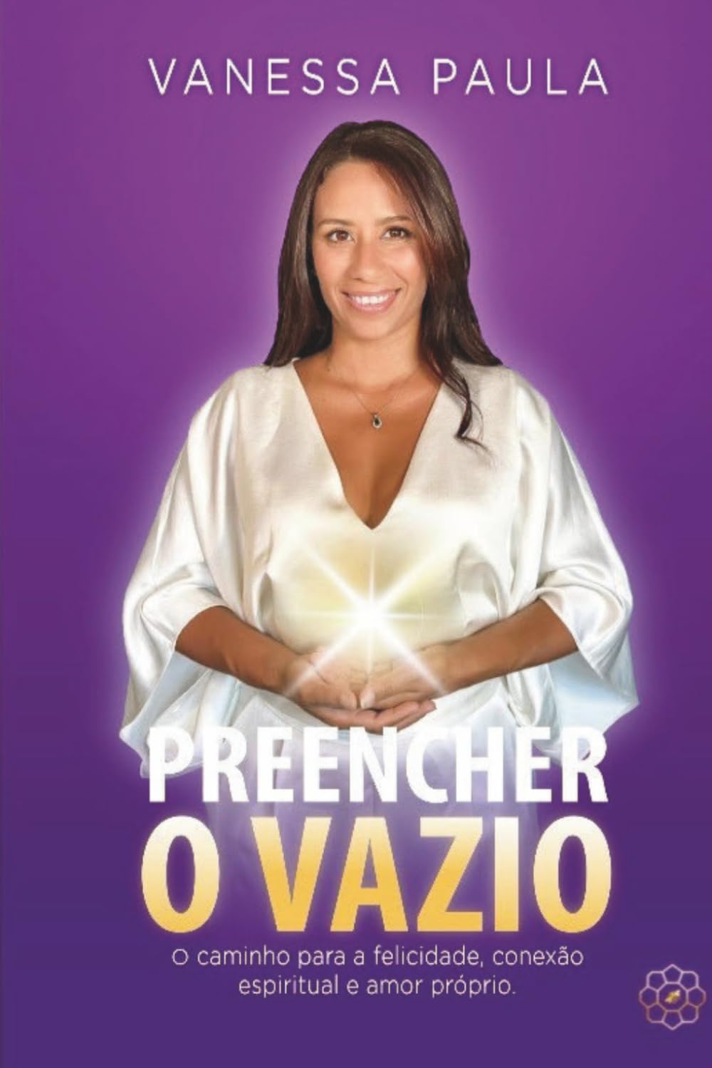 Preencher o Vazio: O caminho para a felicidade, conexão espiritual e amor próprio.
