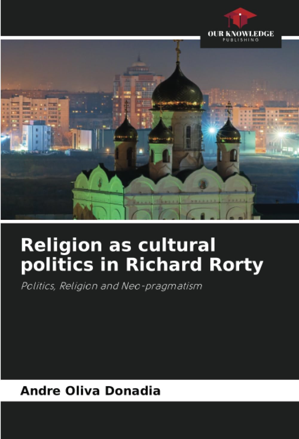 Religion as cultural politics in Richard Rorty: Politics, Religion and Neo-pragmatism