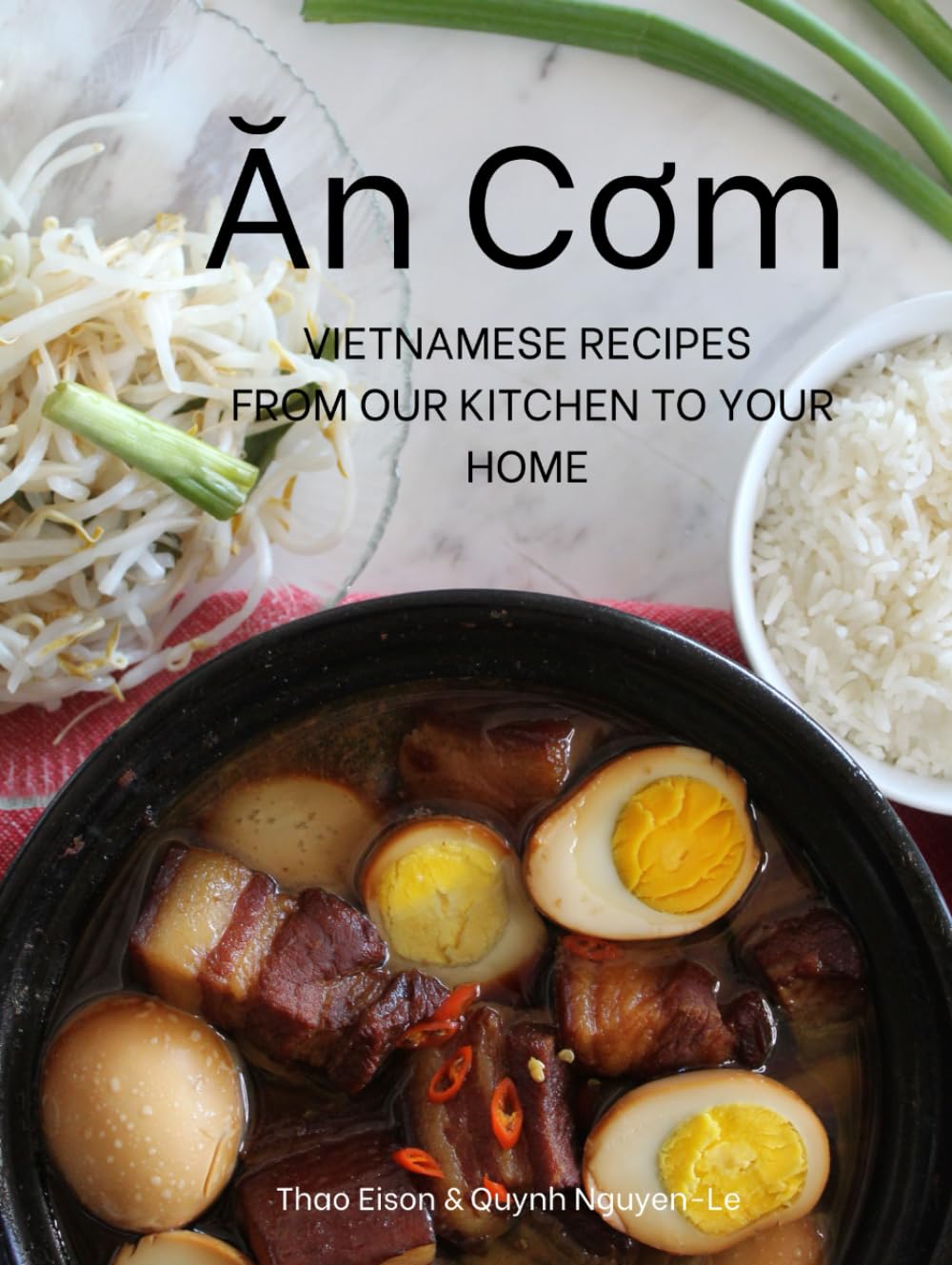 An Com: Vietnamese Recipes from Our Kitchen to Your Home