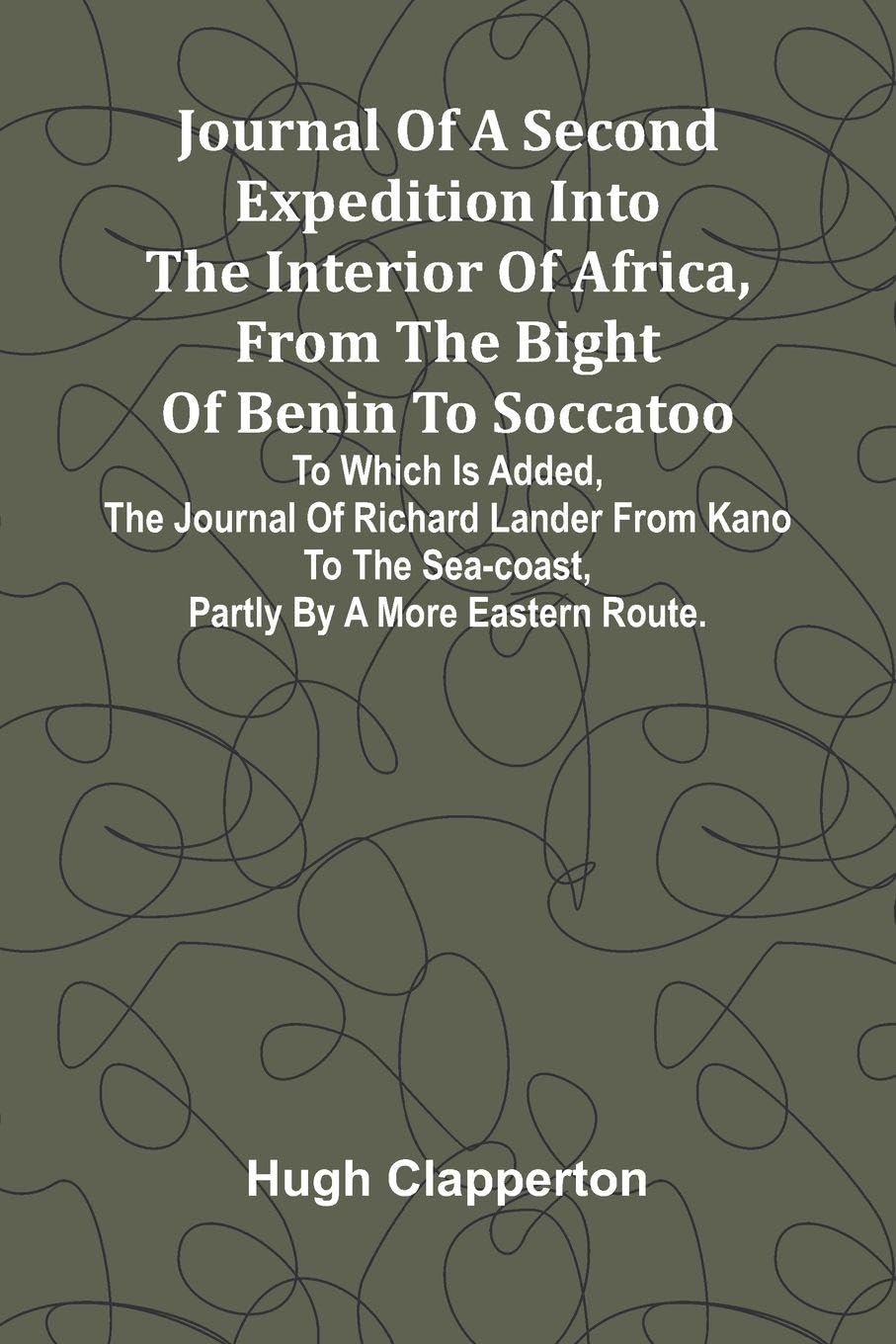 The Jesuit Relations and Allied Documents, Vol. 1 Acadia, 1610-1613 (Edition1): To Which Is Added, The Journal Of Richard Lander From Kano To The Sea-Coast, Partly By A More Eastern Route.