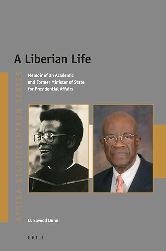 A Liberian Life: Memoir of an Academic and Former Minister of State for Presidential Affairs (Afrika-Studiecentrum Series, 41)