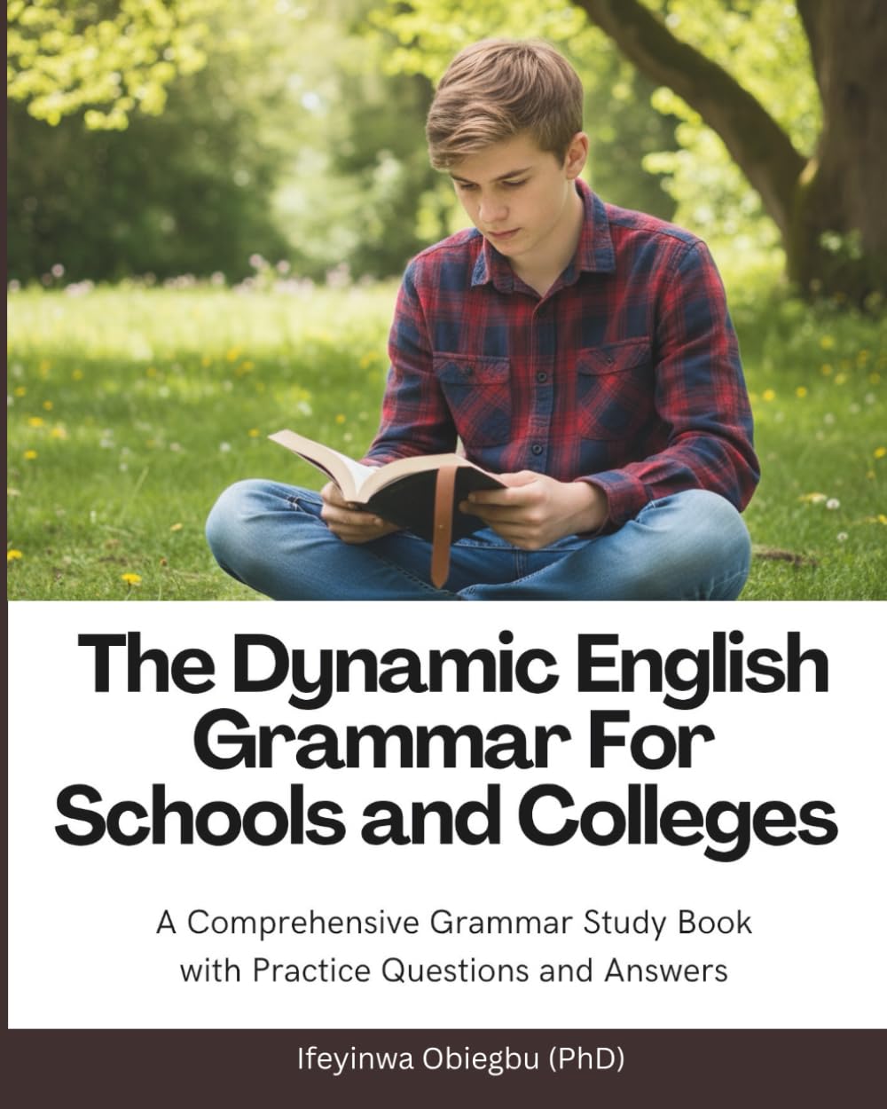 The Dynamic English Grammar For Schools and Colleges: A Comprehensive Grammar Book With Practice Questions and Answers.