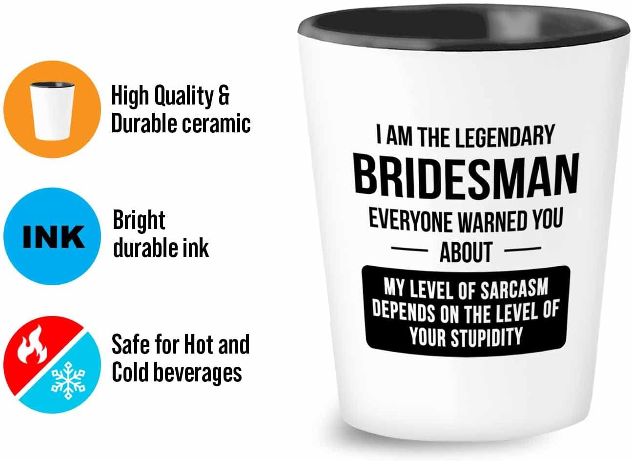 Proposal Shot Glass 1.5oz - Legendary Bridesman - Dad Romantic Marriage Relationship Fiancee Engagement Wedding Day Step Dad Mam Best Friend Future Husband Wife