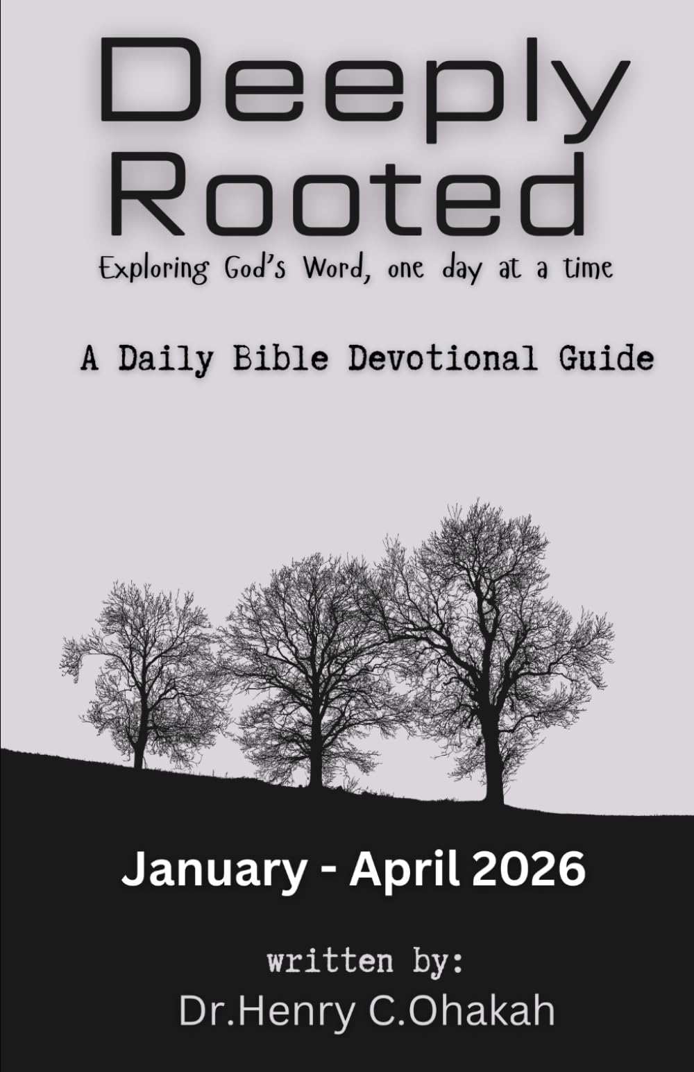 Deeply Rooted: Exploring God's Word, one day at a time (January - April 2026): Exploring God's Word, one day at a time (January - April 2026)