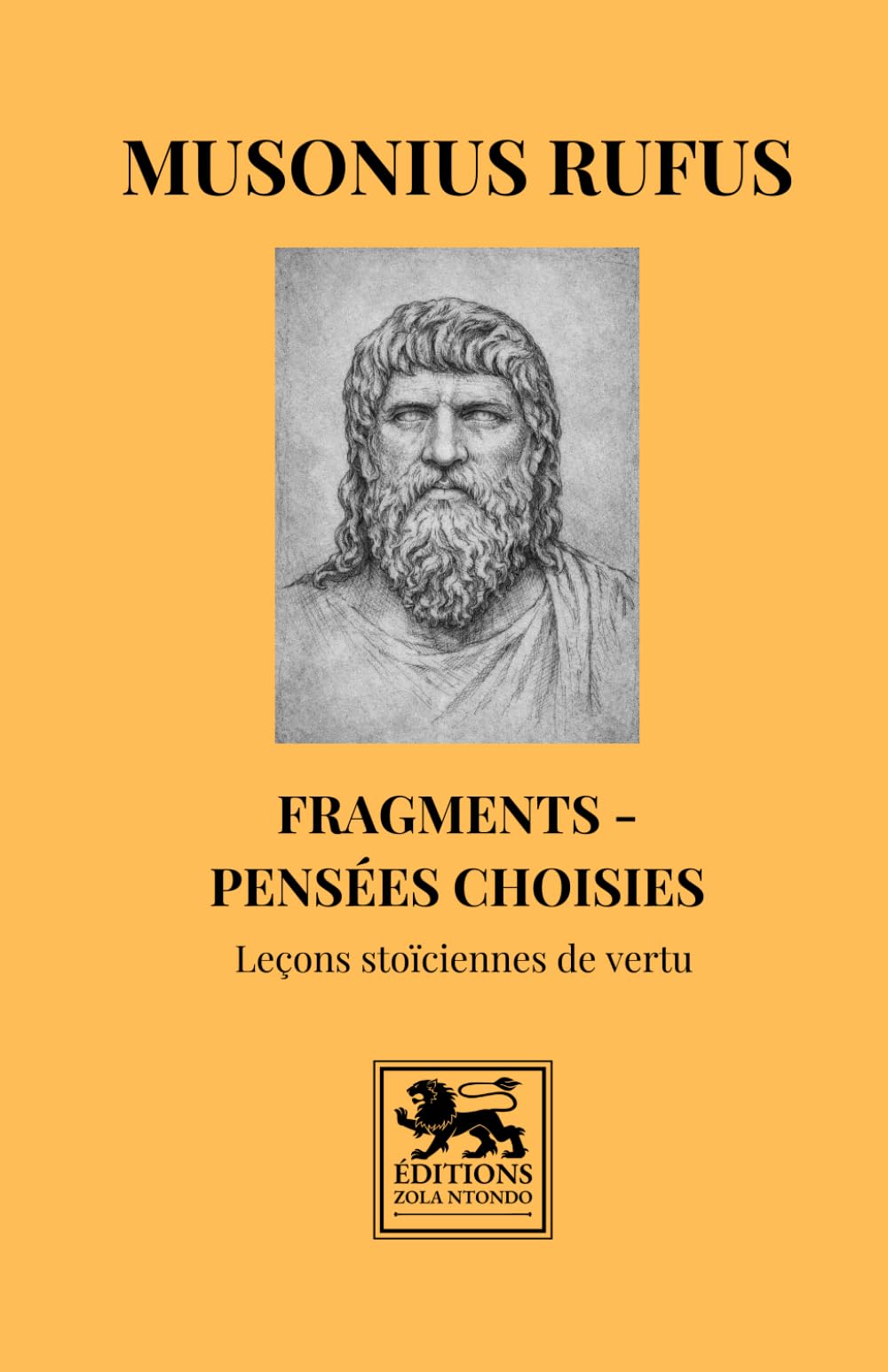 Fragments — Pensées choisies: Leçons stoïciennes de vertu (Bibliothèque stoïcienne)