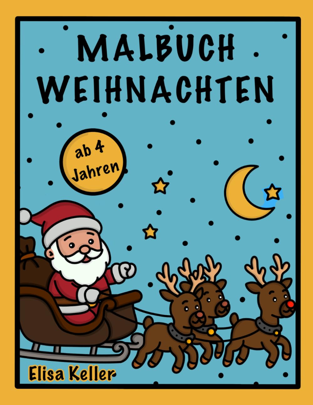 Weihnachts- Malbuch für Kinder ab 4 Jahren - mit Weihnachtsmann, Rentieren und festlichen Motiven: Malspaß zur Adventszeit