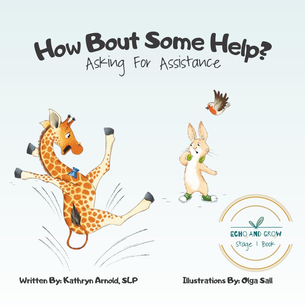 How Bout Some Help: Asking for Assistance (Echo and Grow: An Echolalia-Friendly Neurodiversity-Affirming Children’s Book Series Supporting Gestalt Language Processing, AAC)