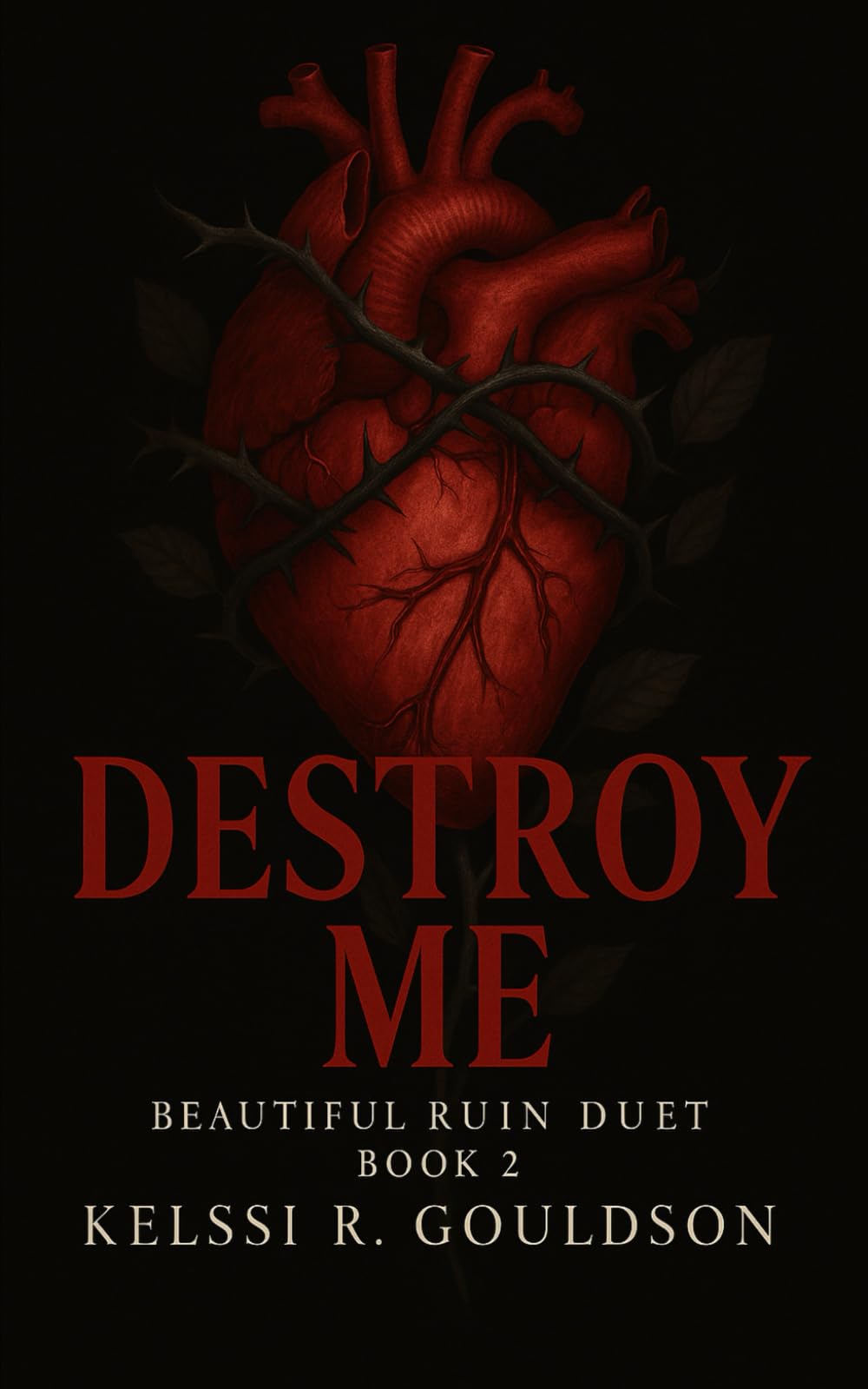 Destroy Me: (Beautiful Ruin Duet Book 2) An Obsessive Dark Rockstar Romance: Stalker Romance, Obsession, Antihero Love Story (The Eternal Regret Series)