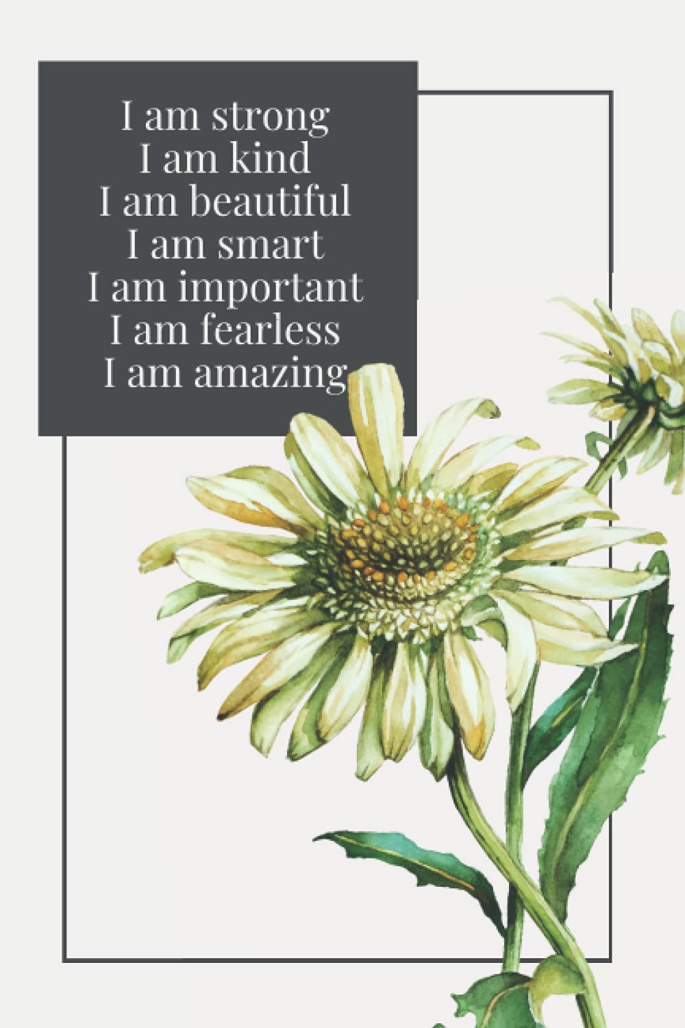 I am strong I am kind I am beautiful I am smart I am important I am fearless I am amazing: Inspirational Notebook - motivational journal - 120 blank lined pages