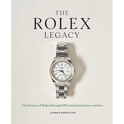 The Rolex Legacy: The History of Rolex Through 120 Seminal and Rare Watches