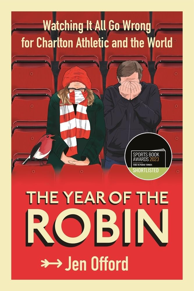 The Year of The Robin - Watching It All Go Wrong for Charlton Athletic - book