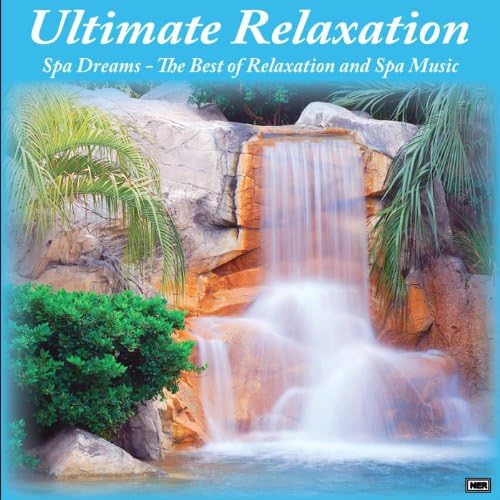Ultimate Relaxation Spa Dreams The Best of Relaxation and Spa Music Ultimate