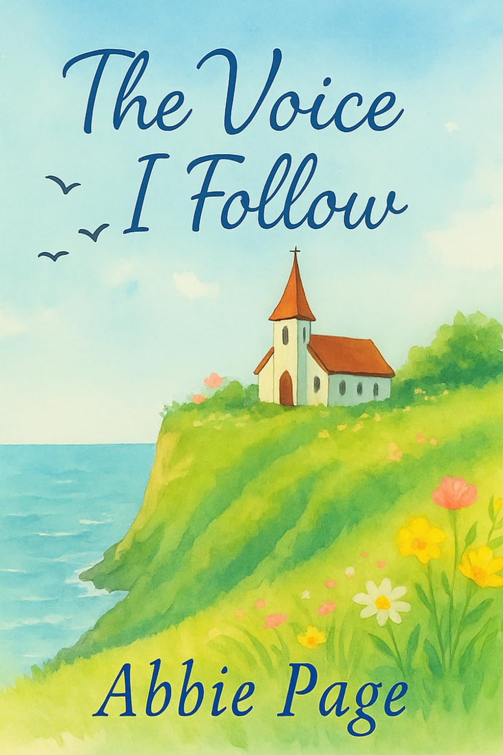 The Voice I Follow: A collection of Faithful Poems