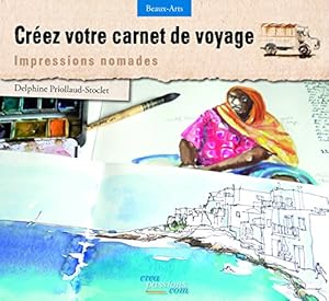 Livres Couvertures de Créez votre carnet de voyage : impressions nomades
